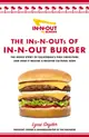 The Ins-N-Outs of In-N-Out Burger: The Inside Story of California's First Drive-Through and How It Became a Beloved Cultural Icon