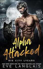 Alpha Attacked (Big City Lycans Book 1)