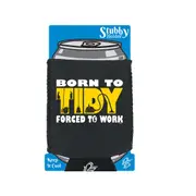 Born To Tidy - Funny Novelty Stubby Holder With Base