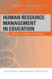 Human Resource Management in Education: Contexts, Themes and Impact by Richard B