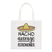 Nacho Average Astronomer Regular Tote Bag Funny Best Awesome Astronomy Stars