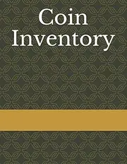 Coin Inventory: Catalog and Organize Coins | Collection Log Book For Beginners Coin Collectors and Serious | Funny | Diary for Coins Notebook