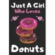 Just a girl who loves Donuts: A Super Cute Donuts notebook journal or dairy Donuts lovers gift for girls Donuts lovers Lined Notebook Journal (6x 9)