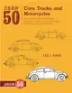 Draw 50 Cars, Trucks, and Motorcycles ─ The Step-by-Step Way to Draw Dragsters, Vintage Cars, Dune Buggies, Mini Choppers, and Many More...