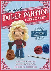 Unofficial Dolly Parton Book And Crochet Kit by Kati Galusz Paperback Book
