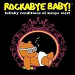 Rockabye Baby! Lullaby Renditions Of Kanye West