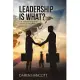 Leadership Is What?: The Importance of Vision, Integrity, and Developing Others