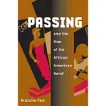PASSING AND THE RISE OF THE AFRICAN AMERICAN NOVEL