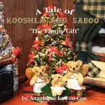 A TALE OF KOOSHLA AND SABOO: THE FAMILY GIFT