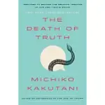 THE DEATH OF TRUTH: NOTES ON FALSEHOOD IN THE AGE OF TRUMP