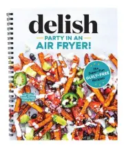 Party in an Air Fryer: 75+ Air Fryer Recipes from the Editors at