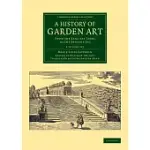 A HISTORY OF GARDEN ART: FROM THE EARLIEST TIMES TO THE PRESENT DAY