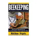 BEEKEEPING: GUIDE TO KEEPING HONEY BEES AND STARTING YOUR COLONY: BACKYARD BEEKEEPING FOR DUMMIES AND EXPERTS ALIKE