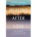 HEALING AFTER LOSS:: DAILY MEDITATIONS FOR WORKING THROUGH GRIEF