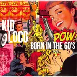 KID LOCO - BORN IN THE 60'S LP