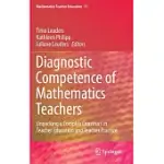 DIAGNOSTIC COMPETENCE OF MATHEMATICS TEACHERS: UNPACKING A COMPLEX CONSTRUCT IN TEACHER EDUCATION AND TEACHER PRACTICE