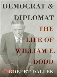 Democrat and Diplomat ─ The Life of William E. Dodd