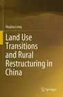 Land Use Transitions and Rural Restructuring in China by Hualou Long (English) P