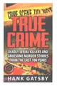 True Crime ― Deadly Serial Killers and Gruesome Murders Stories from the Last 100 Years