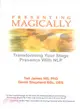 Presenting Magically ― Transforming Your Stage Presence With Nlp