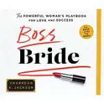 BOSS BRIDE: THE POWERFUL WOMAN’S PLAYBOOK FOR LOVE AND SUCCESS