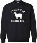 Funny Sheep Design I Know You Herd Me Sheep Pet Lovers New Trendy Gift Sweatshir