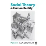 SOCIAL THEORY AND HUMAN REALITY