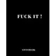 Notebook Fuck It !large size A4 (8,5 x 11 in) 110 Blank Pages Journal for Boys Notes Gift Joke: Notebook funny for drawing Dairy Journal notes Office