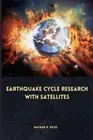 Earthquake cycle research with satellites by Nathan R. Hicks Paperback Book