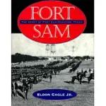 FORT SAM: THE STORY OF FORT SAM HOUSTON, TEXAS