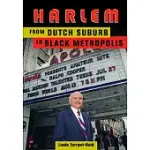 HARLEM: FROM DUTCH SUBURB TO BLACK METROPOLIS