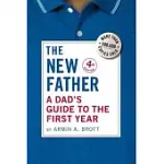 THE NEW FATHER: A DAD’S GUIDE TO THE FIRST YEAR