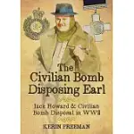 THE CIVILIAN BOMB DISPOSING EARL: JACK HOWARD AND BOMB DISPOSAL IN WW2