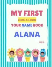 My First Learn-To-Write Your Name Book: Alana by Alexa Hellstrom (English) Paper