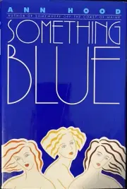 Something Blue By Ann Hood - Hardcover Book New Witty Contemporary Novel