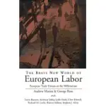 THE BRAVE NEW WORLD OF EUROPEAN LABOR: EUROPEAN TRADE UNIONS AT THE MILLENNIUM