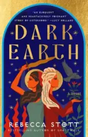 Dark Earth: A Novel - hardcover, Rebecca Stott, 9780812989113, new