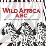 WILD AFRICA ABC: AN ABC CHILDREN’’S PICTURE BOOK OF AFRICAN ANIMALS