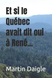 Et si le Qubec avait dit oui Ren... by Martin Daigle Paperback Book