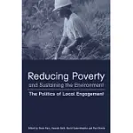 REDUCING POVERTY AND SUSTAINING THE ENVIRONMENT: THE POLITICS OF LOCAL ENGAGEMENT