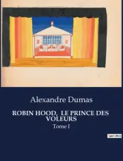 Robin Hood, Le Prince Des Voleurs: Tome I by Alexandre Dumas Paperback Book