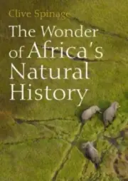 The Wonder of Africas Natural History by Clive Spinage 9781849955348 Paperback