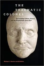 The Traumatic Colonel: The Founding Fathers Slavery and the Phantasmatic Aaro...
