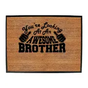 Youre Looking At An Awesome Brother - Funny Novelty Doormat Man Cave Floor mat