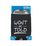 Wont Be Told - Funny Novelty Stubby Holder With Base