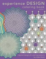 Experience Design Coloring Book: Inspired Designs and Coloring Patterns by Josie