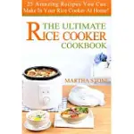 THE ULTIMATE RICE COOKER COOKBOOK: 25 AMAZING RECIPES YOU CAN MAKE IN YOUR RICE COOKER AT HOME!