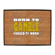 Born To Gamble - Funny Novelty Doormat Man Cave Floor mat