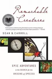 Remarkable Creatures: Epic Adventures in the Search for the Origins of Species (