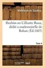 Ibrahim ou L'illustre Bassa, dedie a mademoiselle de Rohan. Tome 4 <|